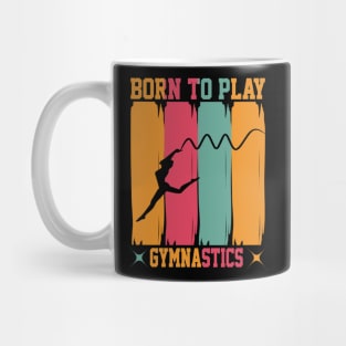 Born to play gymnastics Mug